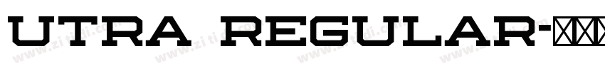 Utra Regular字体转换 Utra Regular字体转换